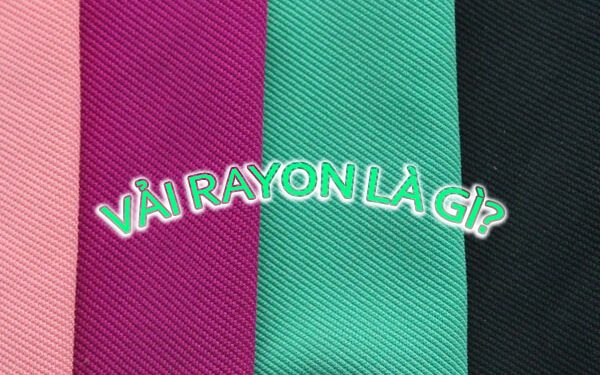 VẢI RAYON LÀ GÌ?