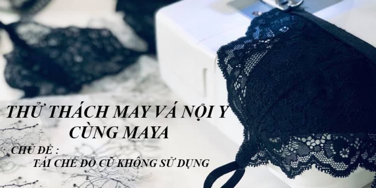 THỬ THÁCH MAY VÁ NỘI Y  CÙNG MAYA DIY – CƠ HỘI TRÚNG GIẢI LỚN