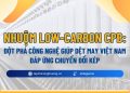Nhà máy dệt nhuộm ứng dụng công nghệ nhuộm low-carbon trong chuyển đổi xanh và chuyển đổi số